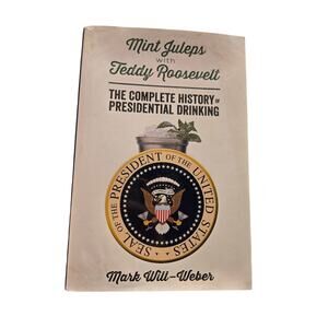​Mint Juleps with Teddy Roosevelt Presidential Drinking History history politics